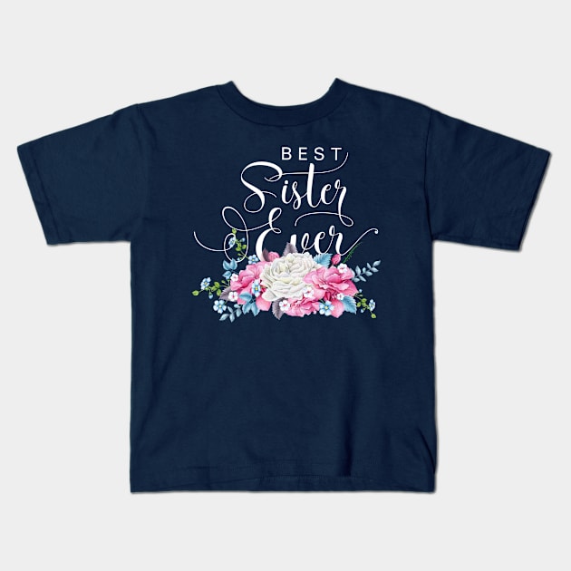 Best Sister Ever Floral Kids T-Shirt by TheBlackCatprints